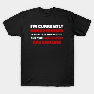 I'M CURRENTLY UNSUPERVISED T-Shirt